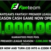 First place wins £200,000 CASH in Fanteam’s £1,000,000 season-long cash game